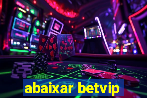 abaixar betvip